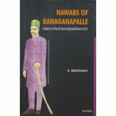 Nawabs of Banaganapalle : A Study of a Princely State in Kurnool District of A.P.